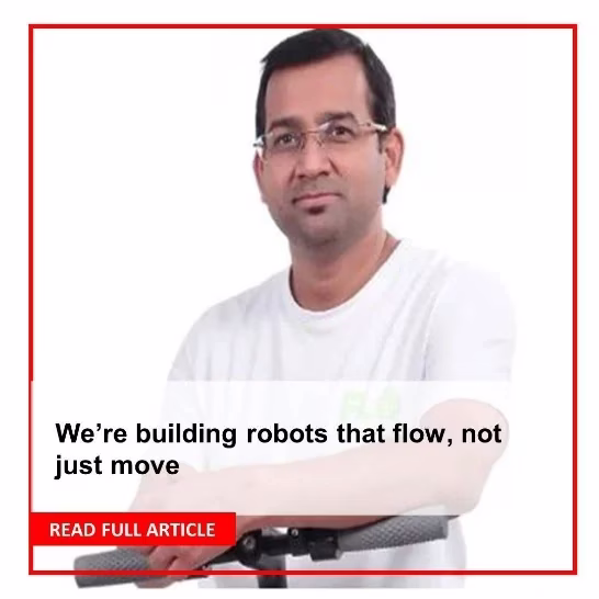 “We're building robots that flow, not just move”